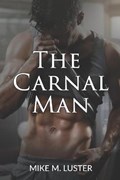 The Carnal Man | Mike M Luster | 