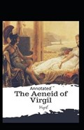 The Aeneid -Virgil Original Edition(Annotated) | Vergilius Maro | 