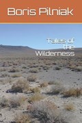 Tales of the Wilderness | Boris Pilniak | 