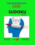 Train Your Brain with 600 SUDOKU Puzzles - Easy to Hard: The Ultimate Brain Challenge, Big Sudoku Book for Adults & Kids, Easy to Hard Level, with Ans | Snow Thome | 