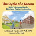 The Cycle of a Dream: A Kid's Introduction to Structural Racism in America | Kimberly Narain | 