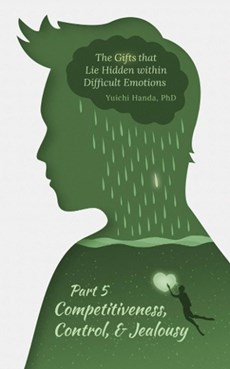 The Gifts that Lie Hidden within Difficult Emotions (Part 5)