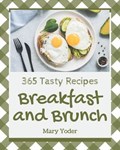 365 Tasty Breakfast and Brunch Recipes | Mary Yoder | 