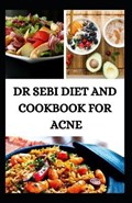 Dr Sebi Diet and Cookbook for Acne: Detox your liver, kidney, skin, using Dr. Sebi Cleansing Method for Fast Weight Loss, Improved Health, and to Rese | Jose Sebi | 