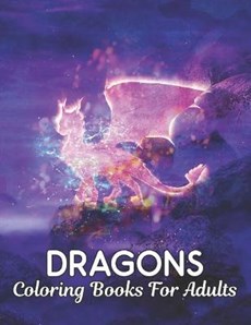 Coloring Books For Adults: Dragons Coloring Book Stress Relieving Dragon Designs 50 one Sided Dragons to Color Stress Relieving Designs Adult Col