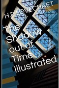 The Shadow out of Time Illustrated | H. P. Lovecraft | 