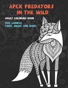 Apex Predators In The Wild - Adult Coloring Book - Fox, Lioness, Tiger, Snake, and more