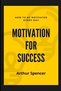Motivation for Success | Arthur Spencer | 
