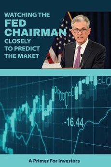 Watching The Fed Chairman Closely To Predict The Market