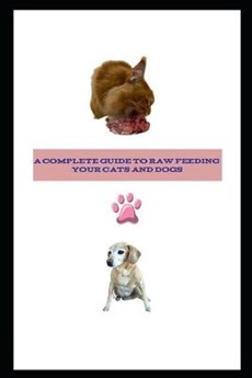 Complete Guide to Raw Feeding Dogs and Cats
