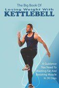 The Big Book Of Losing Weight With Kettlebell | Edison Herber | 