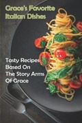 Grace's Favorite Italian Dishes | Faustina Baldasaro | 