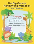 The Big Cursive Handwriting Workbook For Children: Alphabet Uppercase & Lowercase Activity Workbook For Kids Beginning, A Fun Workbook to Learn The Al | Jaz Mine | 