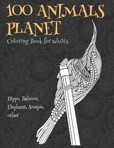 100 Animals Planet - Coloring Book for adults - Hippo, Baboon, Elephant, Scorpio, other