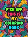 F*ck Off! This is MY Coloring Book | Cynthia Hynes | 