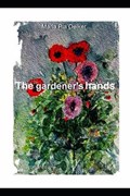 The gardener's hands | Maria Pia Oelker | 