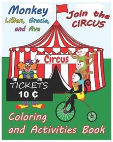 Monkey Lillian, Gracie, and Ava Join the Circus Coloring and Activities Book 8x10