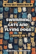 Swimming Cats and Flying Dogs - Two Books in One | Potter, Dm ; Polly, Blair | 