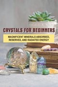 Crystals For Beginners | Hedy Resetar | 