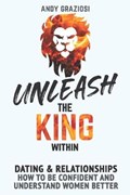 Unleash The King Within | Andy Graziosi | 