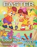 Easter Color By Number Coloring Book For Kids: An Kids Color By Numbers Coloring Book of Easter with Spring Scenes, Easter Eggs, Cute ... Color By Num | Peggy Proulx | 
