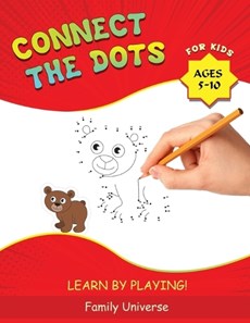 Connect the Dots for Kids Ages 5-10: Develop Your Child's Manual Skills and Artistic Creativity with Dot-to-Dot book. Suitable for all Preschool and S