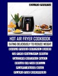 Hot Air Fryer Cookbook | Malina Pronto | 
