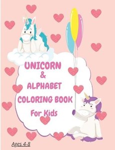 Unicorn & Alphabet Coloring Book For Kids Ages 4-8