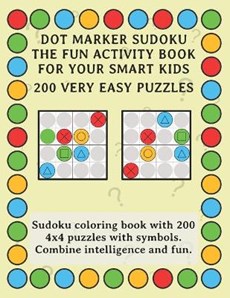 Dot Marker Sudoku - The Fun Activity Book For Your Smart Kids - 200 Very Easy Puzzles
