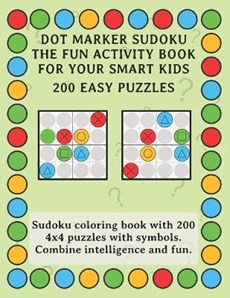 Dot Marker Sudoku - The Fun Activity Book For Your Smart Kids - 200 Easy Puzzles