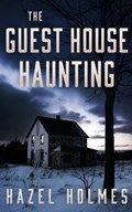 The Guest House Haunting | Hazel Holmes | 