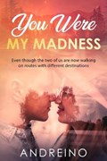 You were my madness | Andre Ino | 