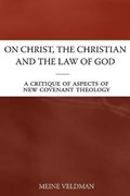 On Christ, the Christian and the Law of God | Meine Veldman | 