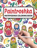 Paintroshka - Matryoshka Coloring Book | Russian Designs | 