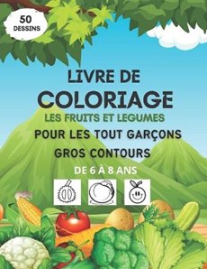Livre de coloriage les fruits et legumes pour les tout garcons, gros contours, de 6 a 8 ans