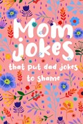Mom Jokes that put Dad Jokes to shame | Joyful Press | 