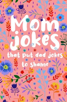 Mom Jokes that put Dad Jokes to shame