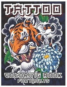 Tattoo Coloring Book for Adults: Over 100 Coloring Pages for Adults, Beautiful and Awesome Tattoo Coloring Pages Such As Sugar Skulls, Guns, Roses ...