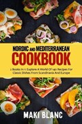 Nordic And Mediterranean Cookbook | Maki Blanc | 