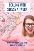 Dealing With Stress At Work | Demetrius Woock | 