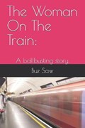 The Woman On The Train | Buz Saw | 