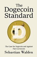 The Dogecoin Standard: The Case for Dogecoin and Against Fiat Currencies | Sebastian Walden | 