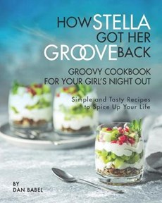How Stella Got Her Groove Back - Groovy Cookbook for Your Girl's Night Out