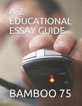 A-Z Educational Essay Guide | Bamboo 75 | 