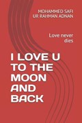 I Love U to the Moon and Back | Mohammed Safi Ur Rahman Adnan | 