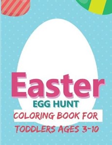 Easter Egg Hunt Coloring Book for Toddlers Ages 3-10