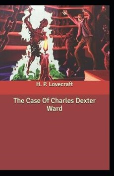 The Case of Charles Dexter Ward (illustrated edition)