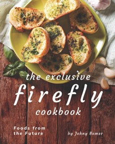 The Exclusive Firefly Cookbook