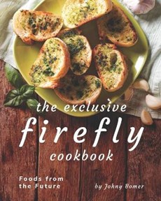 The Exclusive Firefly Cookbook