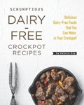 Scrumptious Dairy-Free Crockpot Recipes | Valeria Ray | 